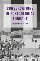 Katy P. Sian, Sian, K Sian, K. Sian, Katy P. Sian - Conversations in Postcolonial Thought