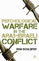 Dr. Ron Schleifer, R Schleifer, R. Schleifer, Ron Schleifer, Ron Shlaifer - Psychological Warfare in the Arab-Israeli Conflict