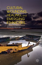 A Kearney, A. Kearney, Amanda Kearney - Cultural Wounding, Healing, and Emerging Ethnicities