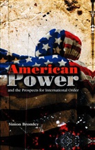 S Bromley, Simon Bromley - American Power and the Prospects for International Order