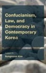 Sungmoon Kim, Sungmoon Kim, Kim Sungmoon - Confucianism, Law and Democracy in Contemporary Korea
