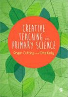 Roger Cutting, Roger Kelly Cutting, Roger L. Cutting, Roger L. Kelly Cutting, Roger L. L. Cutting, Roger L. L. Kelly Cutting... - Creative Teaching in Primary Science