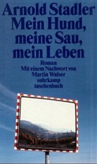 Arnold Stadler - Mein Hund, meine Sau, mein Leben