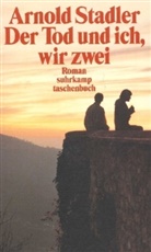 Arnold Stadler - Der Tod und ich, wir zwei