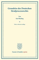 Karl Binding - Grundriss des Deutschen Strafprocessrechts