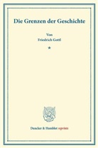Friedrich Gottl - Die Grenzen der Geschichte.