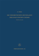 Gunnar Hägg - Die Theoretischen Grundlagen der Analytischen Chemie