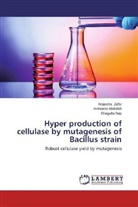 Roheen Abdullah, Roheena Abdullah, Shagufta Naz, Wajeeh Zafar, Wajeeha Zafar - Hyper production of cellulase by mutagenesis of Bacillus strain