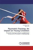 Ajay Kumar, Amandee Singh, Amandeep Singh - Plyometric Training: An Impact on Young Cricketers