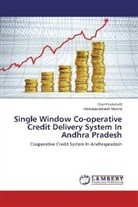 Gop Esukabatti, Gopi Esukabatti, Venkatasubbaiah Marella - Single Window Co-operative Credit Delivery System In Andhra Pradesh