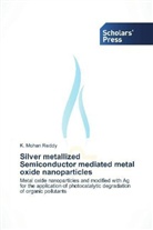K Mohan Reddy, K. Mohan Reddy - Silver metallized Semiconductor mediated metal oxide nanoparticles
