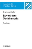 Herber Grziwotz, Herbert Grziwotz, Roland Rudolf Saller - Bayerisches Nachbarrecht