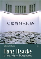 Gabriele Hoffmann - Hans Haacke. Art into Society - Society into Art