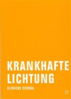 Elfriede Czurda - Krankhafte Lichtung