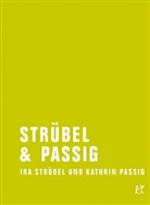 Kathrin Passig, Ira Strübel - Strübel & Passig