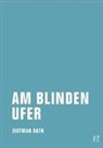 Dietmar Dath - Am blinden Ufer