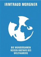 Irmtraud Morgner - Die wundersamen Reisen Gustavs des Weltfahrers