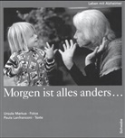 Paula Lafranconi, Paula Lanfranconi, Ursula Markus, Ursula Markus - Morgen ist alles anders . . .