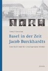 Lionel Gossman - Basel in der Zeit Jacob Burckhardts