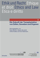 Paolo Becchi, Alberto Bondolfi, Ulrike Kostka, Kurt Seelmann - Die Zukunft der Transplantation von Zellen, Geweben und Organen