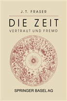 Fraser, Fraser, J T Fraser, Julius T. Fraser - Die Zeit: Vertraut und Fremd
