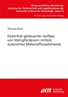 Thomas Stoll - Dezentral gesteuerter Aufbau von Stetigförderern mittels autonomer Materialflusselemente