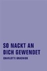 Charlotte Grasnick, Benjamin Stein - So nackt an dich gewendet