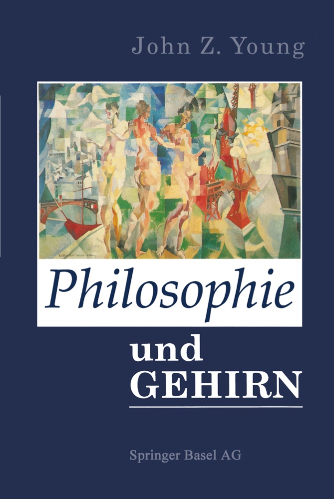 Young, Young, John Z. Young - Philosophie und das Gehirn Aus dem Englischen von Ingrid Horn