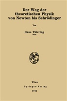 Hans Thirring - Der Weg der theoretischen Physik von Newton bis Schrödinger