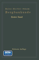 Frank Heise, Frank u a Heise, Frit Heise, Fritz Heise, F. Herbst, Friedric Herbst... - Lehrbuch der Bergbaukunde