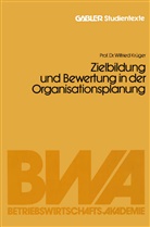 Wilfried Krüger - Zielbildung und Bewertung in der Organisationsplanung