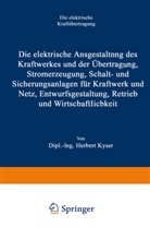 Herbert Kyser - Die elektrische Ausgestaltung des Kraftwerkes und der Übertragung, Stromerzeugung, Schalt- und Sicherungsanlagen für Kraftwerk und Netz, Entwurfsgestaltung, Betrieb und Wirtschaftlichkeit