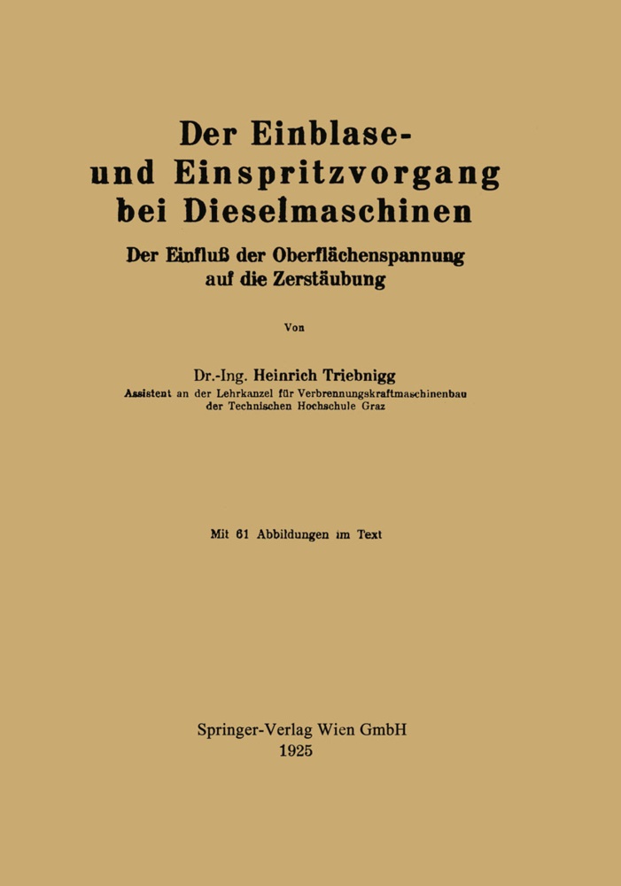 Heinrich Triebnigg - Der Einblase- und Einspritzvorgang bei Dieselmaschinen - Der Einfluß der Oberflächenspannung auf die Zerstäubung