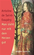 Antoine de Saint-Exupéry, Oswalt von Nostitz - Man sieht nur mit dem Herzen gut