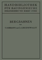 Ott Ammann, Otto Ammann, Conrad vo Gruenewaldt, Conrad von Gruenewaldt, Robert Otzen, Conrad von Gruenewaldt - Bergbahnen