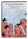 F.M. Esfandiary, Fereidoun M. Esfandiary, Ilija Trojanow - Der letzte Ausweis