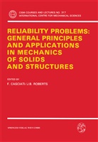 B Roberts, B Roberts, Casciati, F Casciati, F. Casciati, J. B. Roberts - Reliability Problems: General Principles and Applications in Mechanics of Solids and Structures