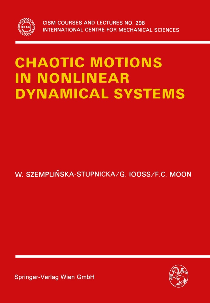 Gerard Iooss, F Moon, Francis C. Moon, Wanda Szemplinska-Stupnicka - Chaotic Motions in Nonlinear Dynamical Systems