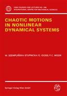 Gerard Iooss, F Moon, Francis C. Moon, Wanda Szemplinska-stupnicka - Chaotic Motions in Nonlinear Dynamical Systems