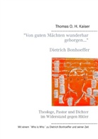 Thomas O. H. Kaiser - "Von guten Mächten wunderbar geborgen..." Dietrich Bonhoeffer