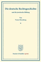Victor Ehrenberg - Die deutsche Rechtsgeschichte