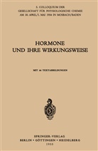 Christian De Duve, W. Dirscherl, H. J. Hübener, Koller, G Koller, G. Koller... - Hormone und ihre Wirkungsweise