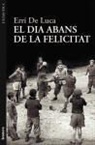 Erri De Luca - El dia abans de la felicitat