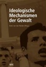 Anne von der Heiden - Ideologische Mechanismen der Gewalt
