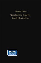 Alexande Classen, Alexander Classen, Heinrich Cloeren - Quantitative Analyse durch Elektrolyse