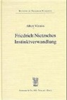 Albert Vinzens - Friedrich Nietzsches Instinktverwandlung