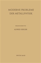 Alfre Seeger, Alfred Seeger - Fehlstellen, Plastizität, Strahlenschädigung und Elektronentheorie
