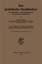 Johann Meyer - Der praktische Dachdecker