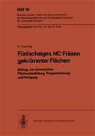 H Henning, H. Henning - Fünfachsiges NC-Fräsen gekrümmter Flächen