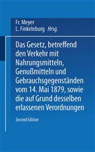 L Finkelnburg, L. Finkelnburg, F Meyer, Fr Meyer, Fr. Meyer - Das Gesetz, betreffend den Verkehr mit Nahrungsmitteln, Genu&szlig;mitteln und Gebrauchsgegenst&auml;nden, vom 14. Mai 1879, sowie die auf Grund desselben erlassenen Verordnungen